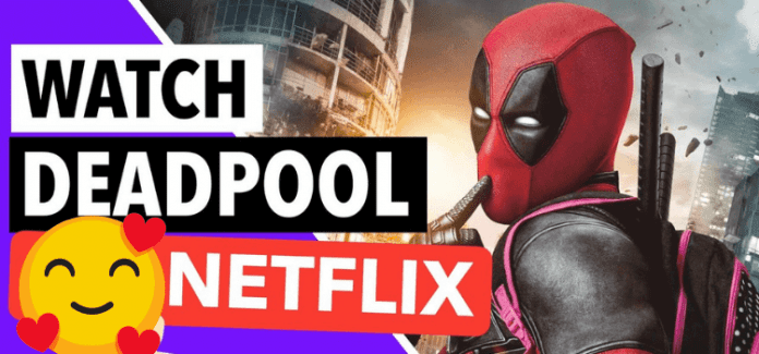 Is Deadpool on Netflix? | How to Watch It Online [2022]